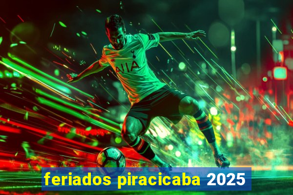 feriados piracicaba 2025